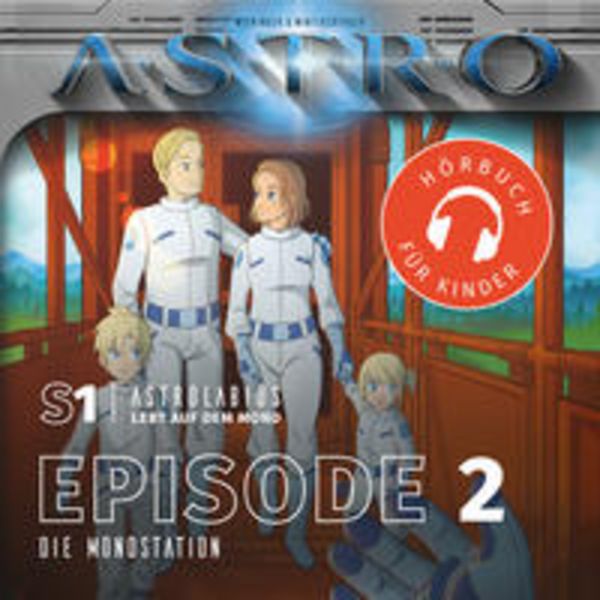 ASTRO S1 - Episode 02 - Die Mondstation