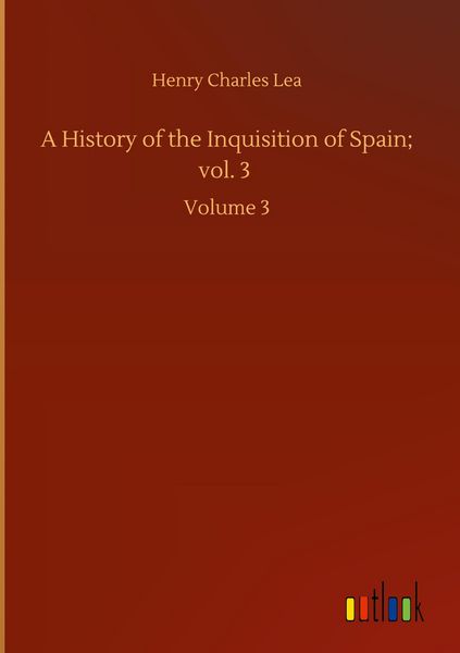 Produktbild: A History of the Inquisition of Spain; vol. 3