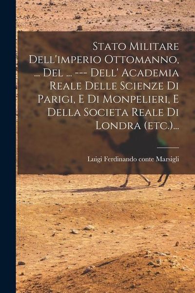 Produktbild: Stato Militare Dell'imperio Ottomanno, ... Del ... --- Dell' Academia Reale Delle Scienze Di Parigi, E Di Monpelieri, E Della Societa Reale Di Londra