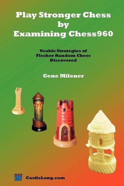 Produktbild: Play Stronger Chess by Examining Chess960: Usable Strategies of Fischer Random Chess Discovered