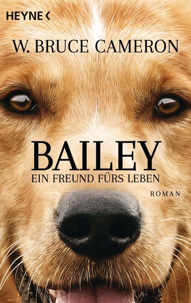 Bailey - Ein Freund fürs Leben, Taschenbuch von W. Bruce Cameron, Heyne, 978-3-453-50401-1