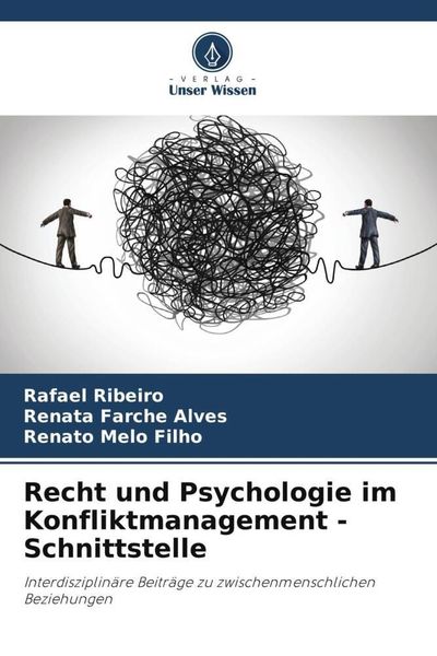 Recht und Psychologie im Konfliktmanagement - Schnittstelle, Taschenbuch von Rafael Ribeiro , Renata Farche Alves , Renato Melo Filho, Verlag Unser