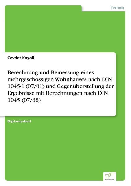 Berechnung und Bemessung eines mehrgeschossigen Wohnhauses nach DIN 1045-1 (07/0, Taschenbuch von Cevdet Kayali, GRIN, 9783838688442
