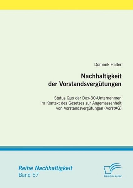 Produktbild: Nachhaltigkeit der Vorstandsverg&uuml;tungen: Status Quo der Dax-30-Unternehmen im Kontext des Gesetzes zur Angemessenheit von Vorstandsverg&uuml;tungen (VorstA
