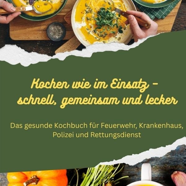 Kochen wie im Einsatz - schnell, gemeinsam und lecker, Taschenbuch von Alexander Mathon, Bookmundo, 9789403813943