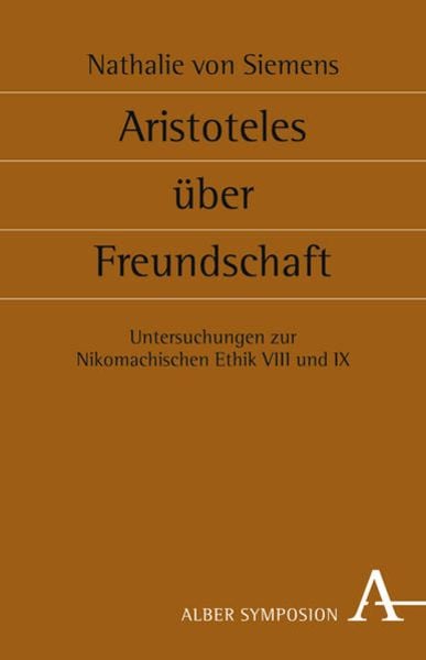 Aristoteles über Freundschaft, Gebundene Ausgabe von Nathalie Siemens, Verlag Karl Alber, 9783495482414