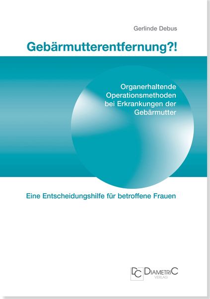Produktbild: Geb&auml;rmutterentfernung!? Organerhaltende Operationsmethoden bei Erkrankungen der Geb&auml;rmutter