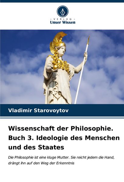 Produktbild: Wissenschaft der Philosophie. Buch 3. Ideologie des Menschen und des Staates