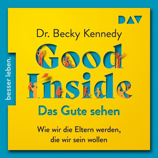 Produktbild: Good Inside – Das Gute sehen. Wie wir die Eltern werden, die wir sein wollen