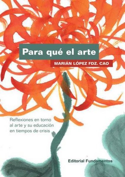 Produktbild: Para qu&eacute; el arte: Reflexiones en torno al arte y su educaci&oacute;n en tiempos de crisis