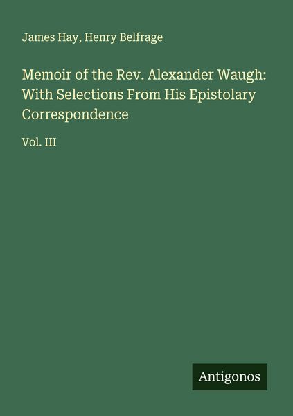 Produktbild: Memoir of the Rev. Alexander Waugh: With Selections From His Epistolary Correspondence