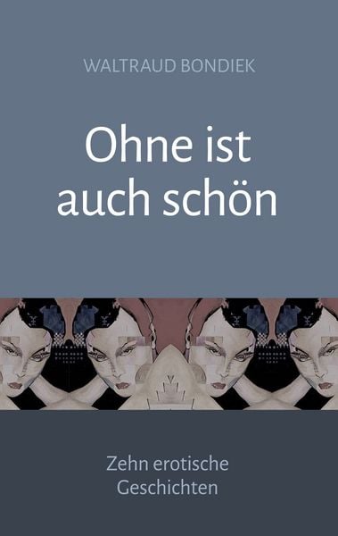 Ohne ist auch schön, Taschenbuch von Waltraud Bondiek, Twentysix Love, 9783740735296
