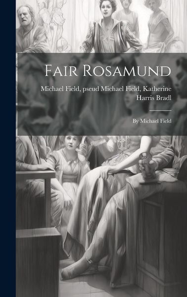 Produktbild: Fair Rosamund: By Michael Field