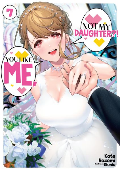Produktbild: You Like Me, Not My Daughter?! Volume 7 (Light Novel)