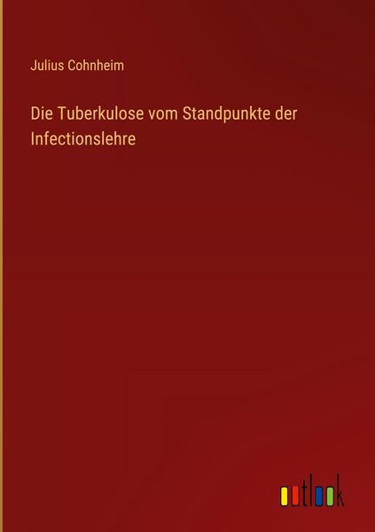 Produktbild: Die Tuberkulose vom Standpunkte der Infectionslehre