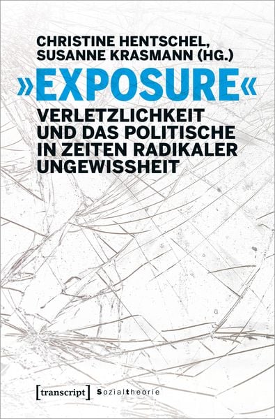 Produktbild: &raquo;Exposure&laquo; &ndash; Verletzlichkeit und das Politische in Zeiten radikaler Ungewissheit