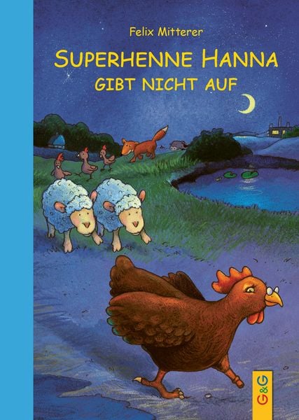 Superhenne Hanna gibt nicht auf, Gebundene Ausgabe von Felix Mitterer, G&G Verlag, Kinder- und Jugendbuch, 978-3-7074-0209-4