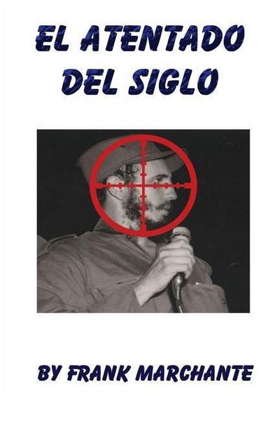 Produktbild: El Atentado Del Siglo A Fidel Castro