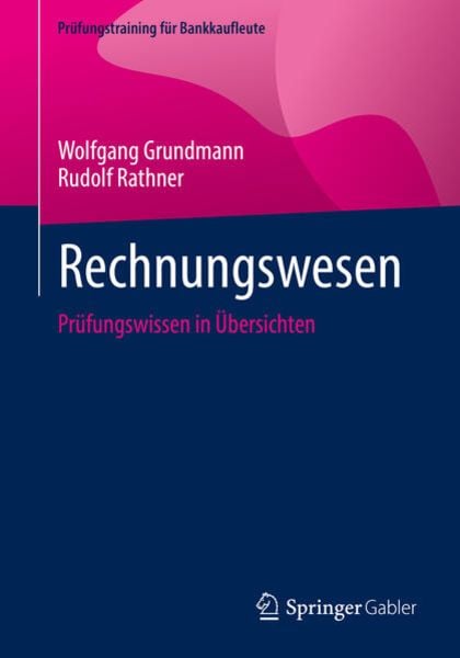 Rechnungswesen, Taschenbuch von Wolfgang Grundmann , Rudolf Rathner, Springer Fachmedien Wiesbaden GmbH, 9783658393434