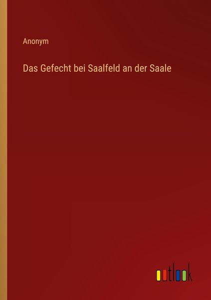 Das Gefecht bei Saalfeld an der Saale, Taschenbuch von , Outlook, 9783368439361