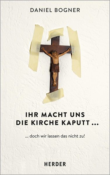 Produktbild: Ihr macht uns die Kirche kaputt...