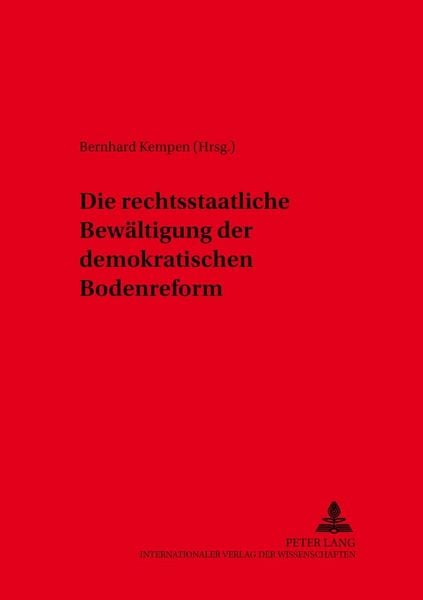 Produktbild: Die rechtsstaatliche Bew&auml;ltigung der demokratischen Bodenreform
