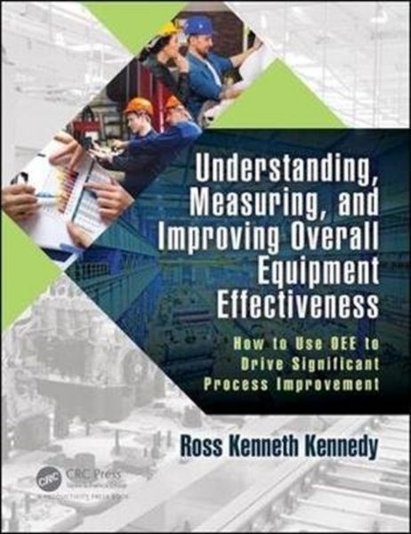 Produktbild: Understanding, Measuring, and Improving Overall Equipment Effectiveness