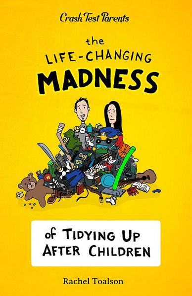 Produktbild: The Life-Changing Madness of Tidying Up After Children (Crash Test Parents, #2)