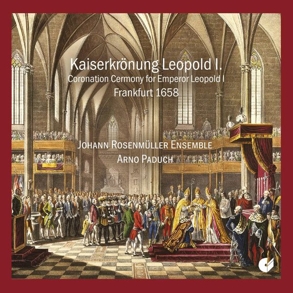 Die Kaiserkrönung von Leopold I.(1658) - Johann Heinrich Schmelzer , Antonio Bertali , Wolfgang Ebner , Antonio Caldara, CD, 4010072022929