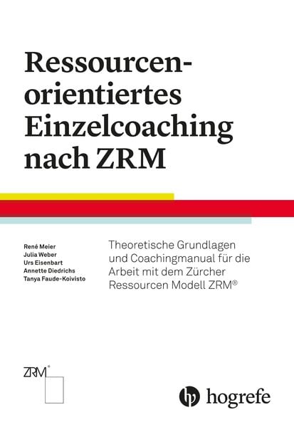 Ressourcenorientiertes Einzelcoaching nach ZRM, Taschenbuch von René Meier , Tanya Faude-Koivisto , Urs Eisenbart , Annette Diedrichs , Julia Weber,