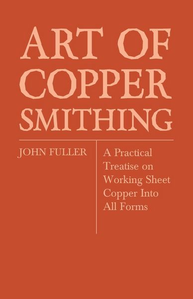 Produktbild: Art of Coppersmithing - A Practical Treatise on Working Sheet Copper Into All Forms
