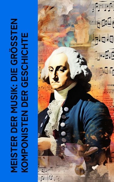Produktbild: Meister der Musik: Die gr&ouml;&szlig;ten Komponisten der Geschichte