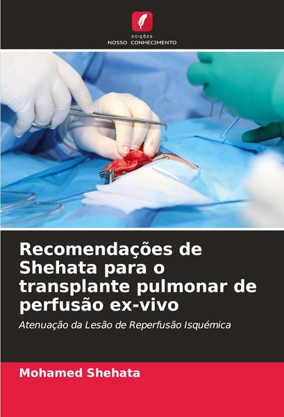 Produktbild: Recomenda&ccedil;&otilde;es de Shehata para o transplante pulmonar de perfus&atilde;o ex-vivo