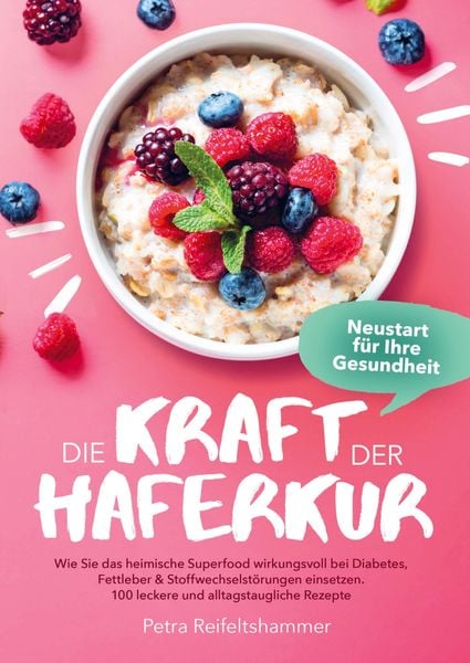 Die Kraft der Haferkur - Neustart für Ihre Gesundheit, Taschenbuch von Petra Reifeltshammer, Bookmundo Direct, 978-94-036-8527-4