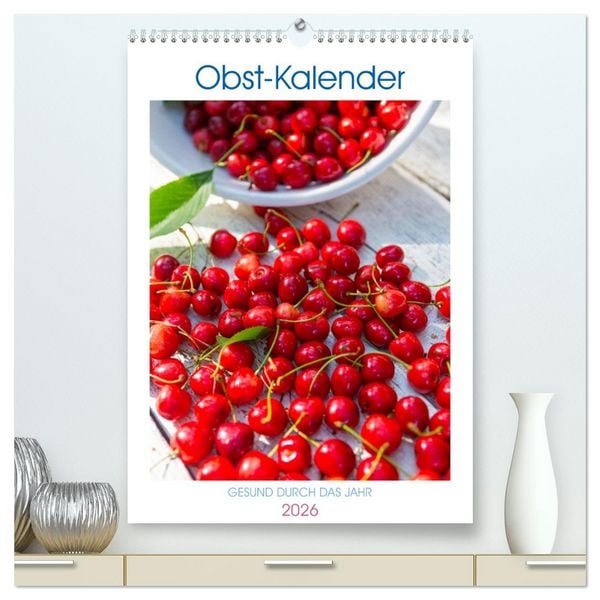 Produktbild: Obst Kalender - GESUND DURCH DAS JAHR (hochwertiger Premium Wandkalender 2026 DIN A2 hoch), Kunstdruck in Hochglanz