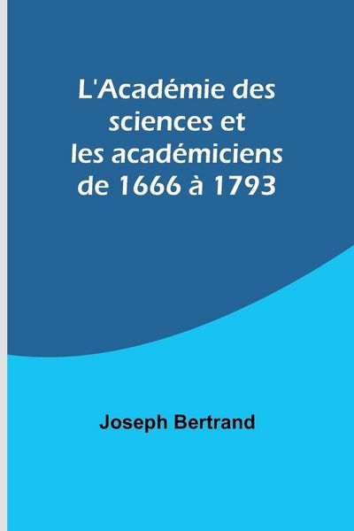 Produktbild: L'Acad&eacute;mie des sciences et les acad&eacute;miciens de 1666 &agrave; 1793