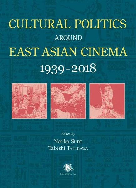 Produktbild: Cultural Politics Around East Asian Cinema 1939-2018