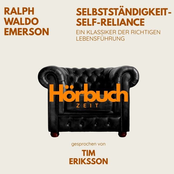Selbstständigkeit – Self-Reliance. Ein Klassiker der richtigen Lebensführung. - Hörbuchzeit , Ralph Waldo Emerson, Audio, 9783754520987