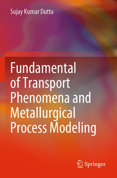 Produktbild: Fundamental of Transport Phenomena and Metallurgical Process Modeling