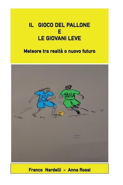 Produktbild: Il gioco del pallone e le giovani leve "Meteore tra realt&agrave; o nuovo futuro"