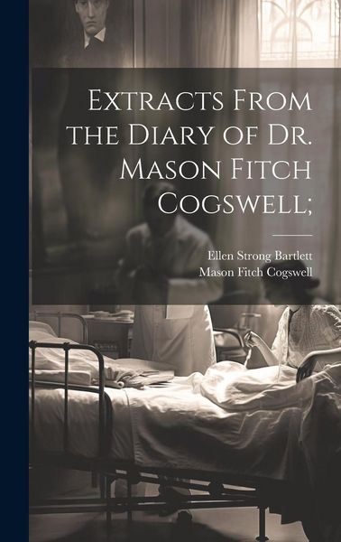Produktbild: Extracts From the Diary of Dr. Mason Fitch Cogswell;