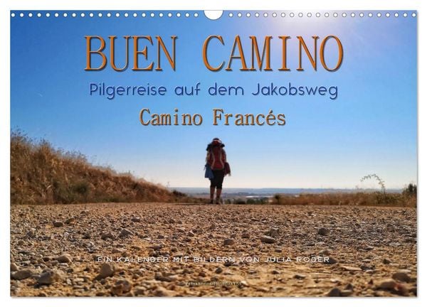 Buen Camino - Pilgerreise auf dem Jakobsweg - Camino Francés (Wandkalender 2026 DIN A3 quer), CALVENDO Monatskalender