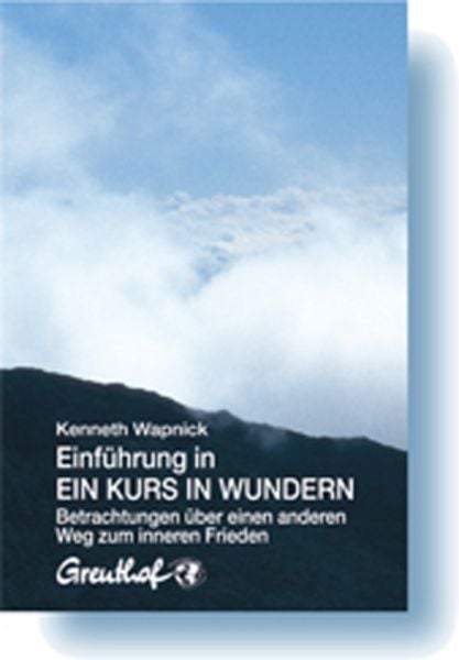 Einführung in Ein Kurs in Wundern, Taschenbuch von Kenneth Wapnick, Greuthof