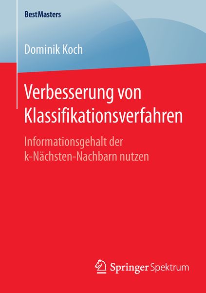 Verbesserung von Klassifikationsverfahren, Taschenbuch von Dominik Koch, Springer Fachmedien Wiesbaden GmbH, 9783658114756