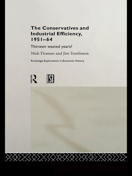 Produktbild: The Conservatives and Industrial Efficiency, 1951-1964