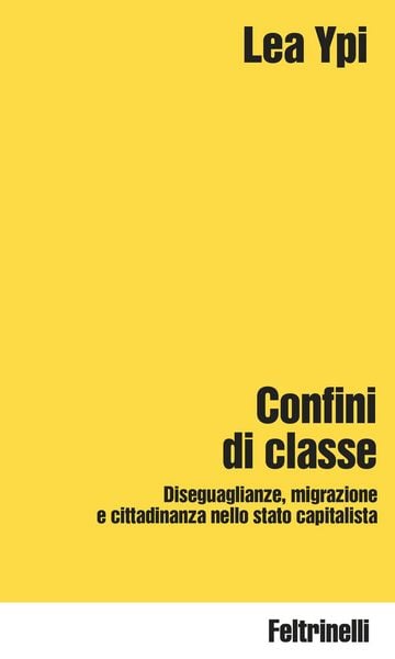 Produktbild: Confini di classe. Diseguaglianze, migrazione e cittadinanza nello stato capitalista
