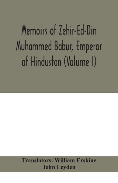 Produktbild: Memoirs Of Zehir-Ed-Din Muhammed Babur, Emperor Of Hindustan (Volume I)