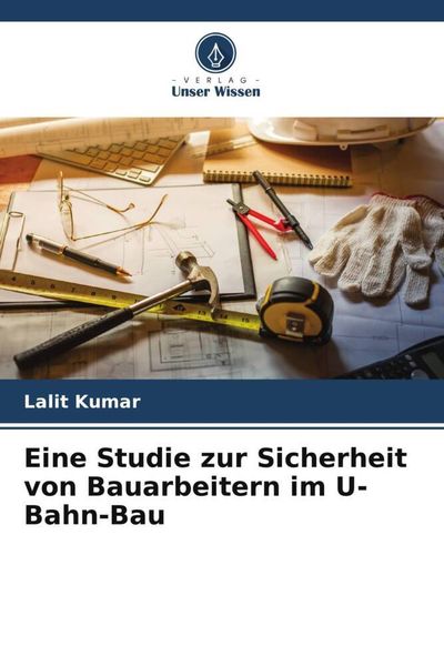 Produktbild: Eine Studie zur Sicherheit von Bauarbeitern im U-Bahn-Bau