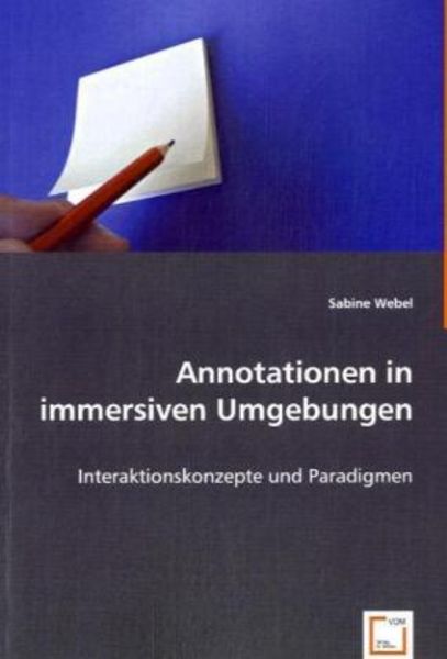 Webel, S: Annotationen in immersiven Umgebungen, Taschenbuch von Sabine Webel, VDM, 9783639056273