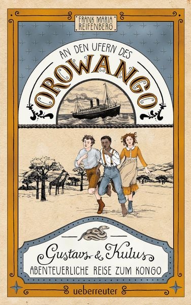 Produktbild: An den Ufern des Orowango - Gustavs und Kulus abenteuerliche Reise zum Kongo